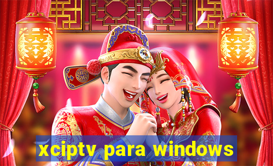 xciptv para windows